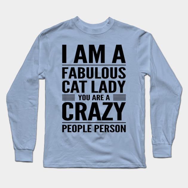 Fabulous Cat Lady Crazy People Person Long Sleeve T-Shirt by RetroSalt